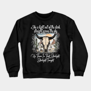 Like A Light Out Of The Dark, Straight Across The Sky Up There In That Starlight, Starlight Tonight Country Music Lyrics Skull-Bull Crewneck Sweatshirt